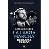 La larga marcha: De Rajoy a Casado. Los secretos de la derecha española