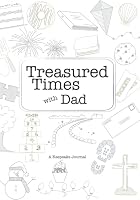 Treasured Times with Dad: A Keepsake Journal 1970545224 Book Cover