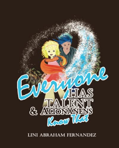 Everyone Has Talent: & Alionanens Know That
