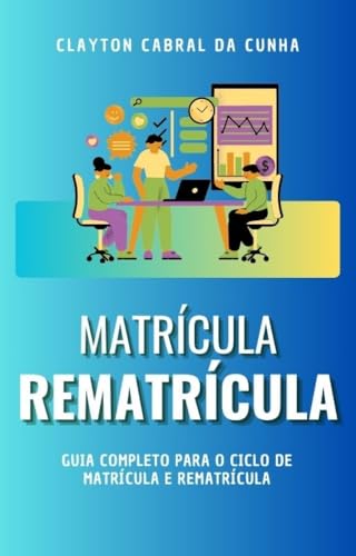 Jeito simples e eficaz: Matrícula e Rematrícula. (Portuguese Edition)