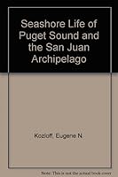Seashore Life Of Puget Sound, The Strait Of Georgia, And The San Juan Archipelago 0295952849 Book Cover