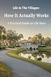 Life in The Villages – How It Actually Works: A Practical Guide to Life Here