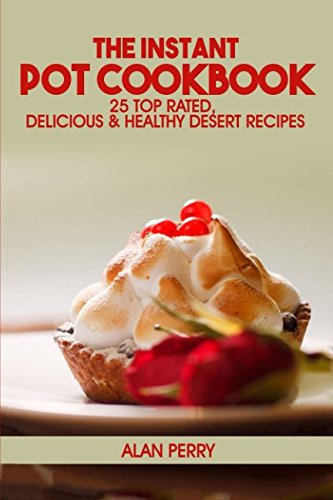 The Instant Pot Cookbook: 25 Top Rated