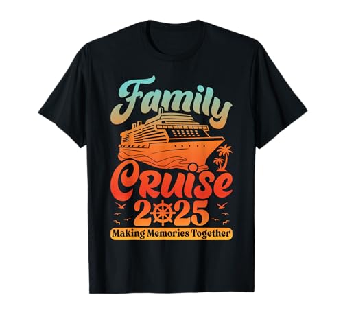 Family Cruise 2025 Making Memories Together Cruise Ship T-Shirt