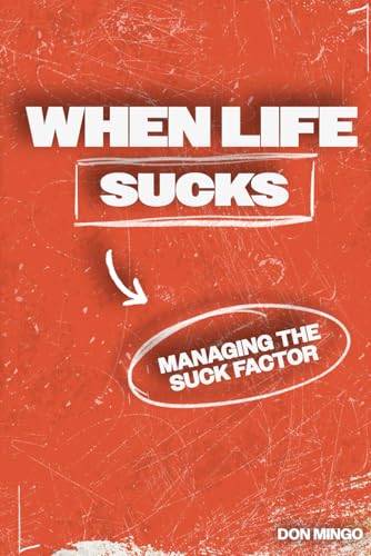 When Life Sucks: Managing the Suck Factor