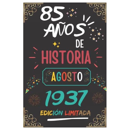 CUADERNO, 85 AÑOS DE HISTORIA AGOSTO 1937 EDICIÓN LIMITADA: Regalo de 85 cumpleaños para mujeres y hombres, ideas de 85 cumpleaños... un cumpleaños... ... regalo de 85 cumpleaños para él/ella.