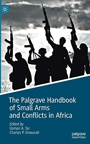 The Palgrave Handbook of Small Arms and Conflicts in Africa