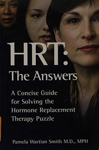 HRT, The Answers: A Concise Guide for Solving the Hormone Replacement Therapy Puzzle