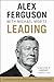 Leading: Learning from Life and My Years at Manchester United