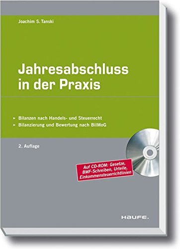 Jahresabschluss in der Praxis: Bilanzierung und Bewertung nach BilMoG - Bilanzen nach Handels- und S Jahresabschluss in der Praxis: Bilanzierung und Bewertung nach BilMoG - Bilanzen nach Handels- und S