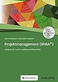 Projektmanagement (IPMA®): Lehrbuch für Level D und Basiszertifikat (GPM) (Haufe Fachbuch)