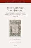  The Golden Mean of Languages: Forging Dutch and French in the Early Modern Low Countries (1540–1620): 305