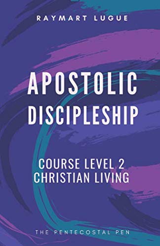 Apostolic Discipleship Course: Christian Living