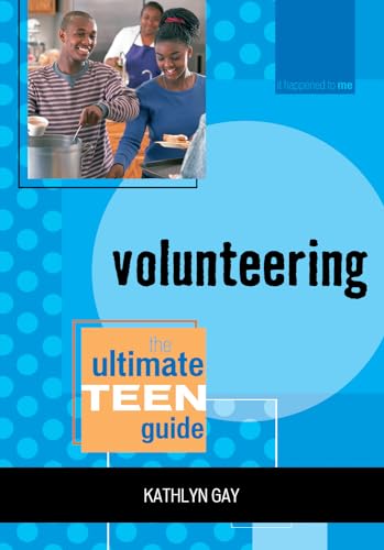 Volunteering: The Ultimate Teen Guide (It Happened to Me) (Volume 9)