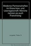 Moderne Partnerschaften im Know-how- und Lizenzgeschäft. Manche nennen es auch Franchising