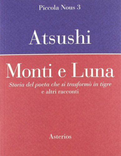 monte luna Monti e luna. Storia del poeta che si trasformò in tigre e altri racconti