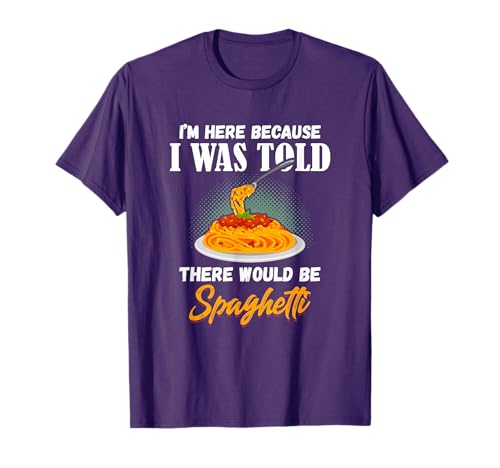 I Was Told There Would Be Spaghetti Pasta Day Lover T-Shirt