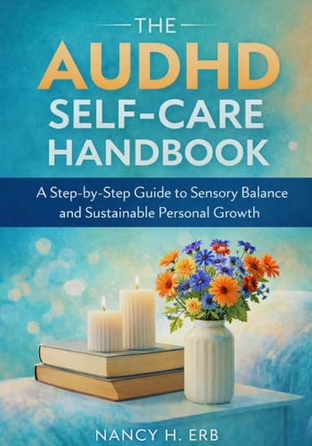 The Adult AuDHD Self-Care Handbook: A Step-by-Step Guide to Sensory Balance and Sustainable Personal Growth. image 2