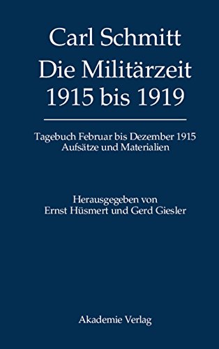 Die Militärzeit 1915 bis 1919: Tagebuch Februar bis Dezember 1915. Aufsätze und Materialien
