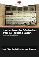 Une lecture du Séminaire XVII de Jacques Lacan: discours et psychanalyse (French Edition) 6208749174 Book Cover
