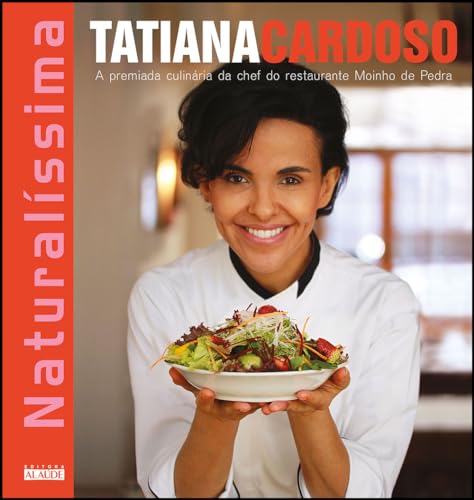 Naturalíssima: a Premiada Culinária da Chef do Restaurante Moinho de Pedra