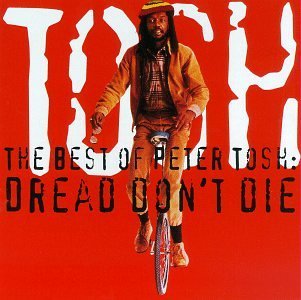 The Best of Peter Tosh: Dread Don't Die by Peter Tosh