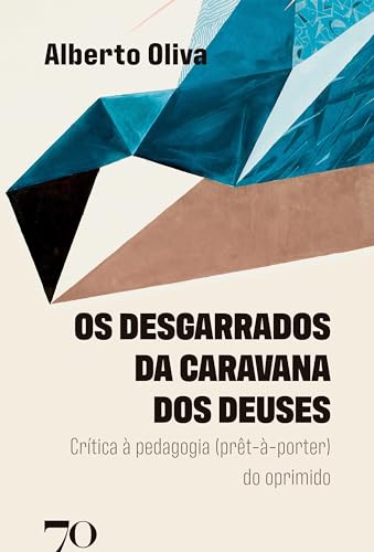 Os desgarrados da caravana dos deuses: crítica à pedagogia (prêt-à-porter) do oprimido