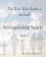 The Woo Woo Seeker's Journal: Recognizing Spirit - Book 2 1968735275 Book Cover