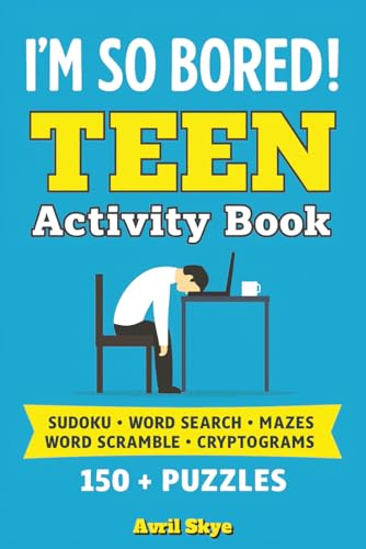 I'm So Bored!: Teen Activity Book: Sudoku | Word Search | Mazes | 150+ Puzzles | With Solutions | Great Gift for Birthdays, Holidays, Travel or Just ... of Brain-Boosting Fun for Teens and Tweens