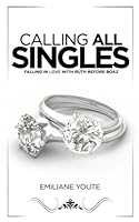 Calling All Singles: Falling in Love with Ruth Before Boaz 194827020X Book Cover
