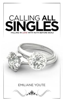 Paperback Calling All Singles: Falling in Love with Ruth Before Boaz Book