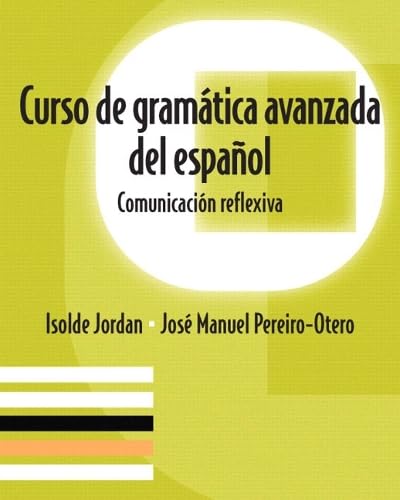 Curso De Gramtica Avanzada Del Espanol: Comunicacin Reflexiva (Spanish Edition)