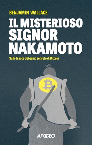 Il misterioso signor Nakamoto. Sulle tracce del genio segreto di Bitcoin