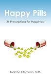 Happy Pills: 31 Prescriptions for Happiness