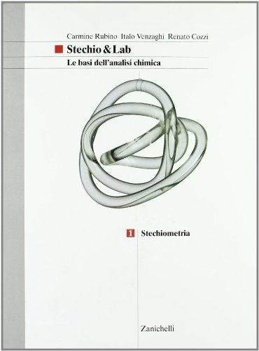 Stechio&Lab. Le basi dell'analisi chimica. Per le Scuole superiori: 1