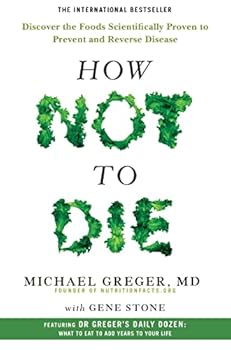 Paperback How Not To Die: Discover the foods scientifically proven to prevent and reverse disease Book
