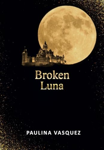 Broken Luna (Broken Trilogy Book 1)