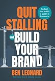 Quit Stalling and Build Your Brand: You Don't Need an MBA to Crush It in Ecommerce - Ben Leonard 