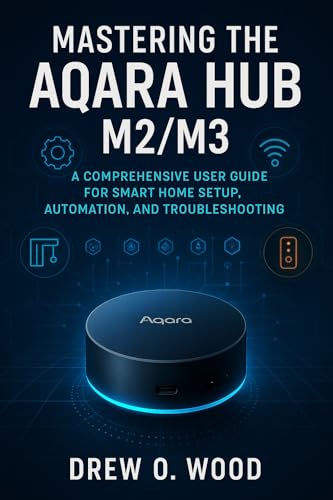Mastering the Aqara Hub M2/M3: A Comprehensive User Guide fo...
