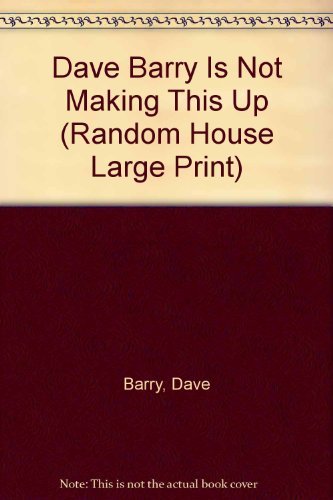 Dave Barry is Not Making This Up (Random House ... [Large Print] 0679753907 Book Cover