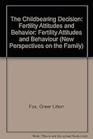 The Childbearing Decision: Fertility Attitudes and Behavior 0803901364 Book Cover