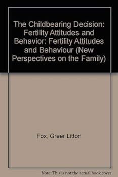 Hardcover The Childbearing Decision: Fertility Attitudes and Behavior (New Perspectives on the Family) Book