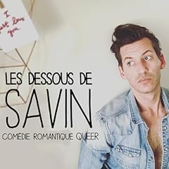 Couverture de LES DESSOUS DE SAVIN - Comédie romantique - Journal intime d'un quadra gay et célibataire.