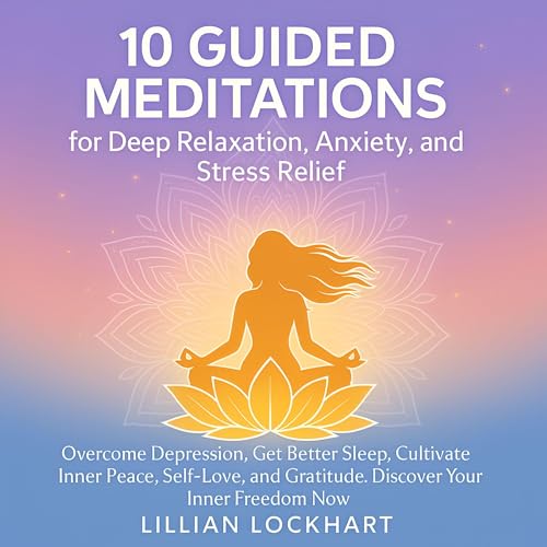 10 Guided Meditations for Deep Relaxation, Anxiety, and Stress Relief Audiolibro Por Lillian Lockhart arte de portada