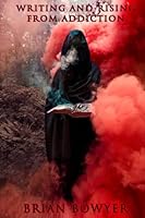 Writing and Rising From Addiction 1976081459 Book Cover