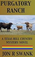 Purgatory Ranch: A Texas Hill Country Mystery Novel B08KSFX1XY Book Cover