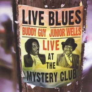 Live at the Mystery Club by Buddy Guy & Junior Wells (2003-12-23)