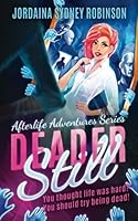 Deader Still: An Afterlife Adventures Novel 1729417310 Book Cover