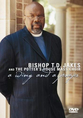 T.D. Jakes and the Potter's House Mass Choir: A Wing & A Prayer [DVD]
