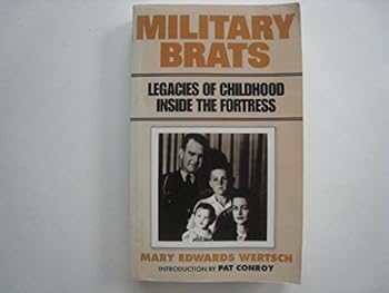 Military Brats: Legacies of Childhood Inside the Fortress